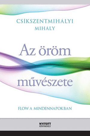 Csíkszentmihályi Mihály: Az öröm művészete