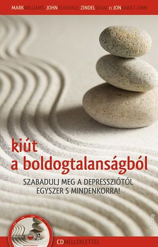 Jon Kabat-Zinn... Kiút a boldogtalanságból - Szabadulj meg a depressziótól egyszer s mindenkorra