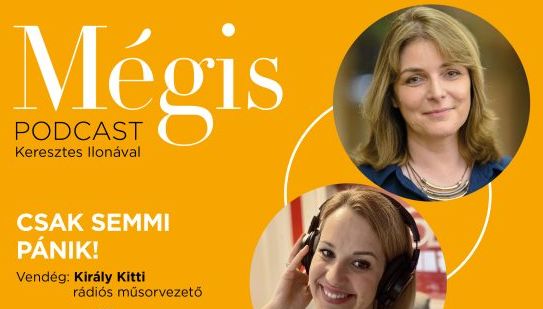 CSAK SEMMI PÁNIK! Király Kitti rádiós műsorvezető harca a pánikbetegséggel | Mégis podcast 