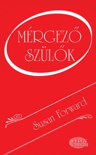 Susan Forward: Mérgező szülők