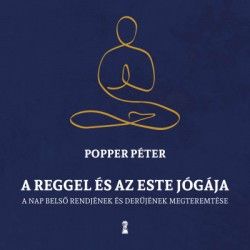 Popper Péter - A reggel és az este jógája (Kulcslyuk Kiadó, 2021)